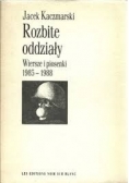 Rozbite oddziały. Wiersze i piosenki 1985 - 1988