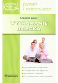 Wychowanie dziecka. Księga pytań i odpowiedzi