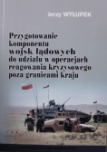 Przygotowanie komponentu wojsk lądowych do udziału w operacjach reagowania kryzysowego poza granicami kraju