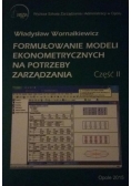 Formułowanie modeli ekonometrycznych na potrzeby zarządzania Część II