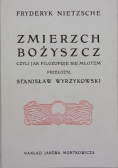 Zmierzch Bożyszcz czyli jak filozofuje się młotem