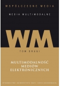 Współczesne media media multimodalne Tom 2 Multimodalność mediów elektronicznych