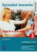 Sprzedaż towarów Zajęcia w pracowni Podręcznik do nauki zawodu technik handlowiec sprzedawca technik księgarstwa Część 3, nowa