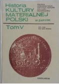 Historia kultury materialnej Polski w zarysie - tom V