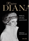 Księżna Diana. Miłość, zdrada, samotność