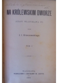 Na królewskim dworze, 1904 r.