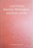 Martina Heideggera myślenie sztuki
