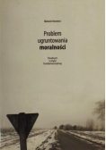 Problem ugruntowania moralności. Studium z etyki fundamentalnej, autograf