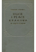 Ulice i place Krakowa w ciągu dziejów