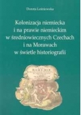 Kolonizacja niemiecka i na prawie niemieckim w średniowiecznych Czechach i na Morawach w świetle historiografii