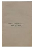 Duszo Chrystusa Uświęć Mię!...,1931r.