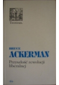 Ackerman Bruce - Przyszlość rewolucji liberalnej