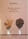 Kawa. Legenda, historia, anegdota. Receptariusz