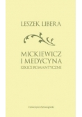 Mickiewicz i medycyna. Szkice romantyczne