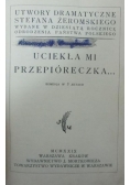 Uciekła mi przepióreczka, 1927 r.