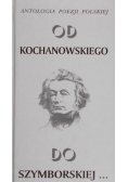Antologia poezji polskiej Od Kochanowskiego do Szymborskiej