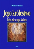 Jego królestwo było nie z tego świata