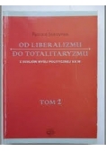 Od Liberalizmu do totalitaryzmu,Tom 2