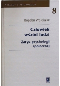 Człowiek wśród ludzi Zarys psychologii społecznej