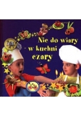 Nie do wiary - w kuchni czary