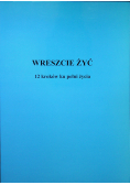 Wreszcie żyć 12 kroków ku pełni życia