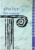 Epiktet - Być wolnym