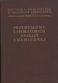 Przemysłowe laboratorium analizy chemicznej, tom I