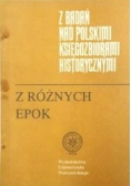 Bieńkowska Barbara (red.) - Z badań nad polskimi księgozbiorami historycznymi. Z różnych epok