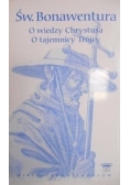 Św. Bonawentura O wiedzy Chrystusa , o tajemnicy Trójcy