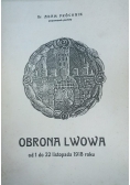 Obrona Lwowa od 1 do 22 listopada 1918 roku, reprint 1919r.