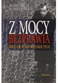Z mocy bezprawia  Thriller, który napisało życie