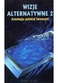 Wizje alternatywne 2. Antologia polskiej fantastyki