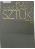 Polska bibliografia sztuki 1801 do 1944 tom I