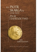 KS. Piotr Skarga SJ. Życie i dziedzictwo