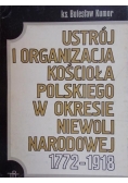 Ustrój i organizacja Kościoła polskiego w okresie Niewoli Narodowej 1772-1918