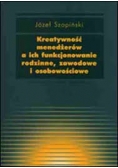 Kreatywność menedżerów a ich funkcjonowanie rodzinne, zawodowe i osobowościowe