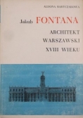 Jakub Fontana Architekt warszawski XVIII wieku