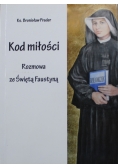 Kod miłości rozmowa ze Świętą Faustyną