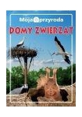 Moja przyroda. Domy zwierząt
