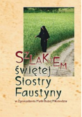 Szlakiem świętej siostry Faustyny