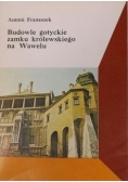 Budowle Gotyckie zamku królewskiego na Wawelu
