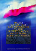 Projekt Konstytucji Rzeczypospolitej Polskiej w świetle badań nauki prawa konstytucyjnego