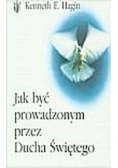 Jak być prowadzonym przez Ducha Świętego?