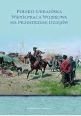 Polsko-ukraińska współpraca wojskowa na przestrzeni dziejów