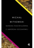 Barbara Radziwiłłówna z Jaworzna-Szczakowej