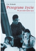 Przegrane Życie. W Poszukiwaniu Ojca