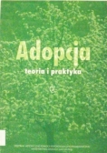 Adopcja. Teoria i praktyka