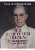 Ich Durfte Ihm Dienen