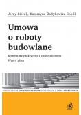 Umowa o roboty budowlane. Komentarz praktyczny z orzecznictwem. Wzory pism