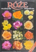 Róże. Encyklopedia fotograficzna
